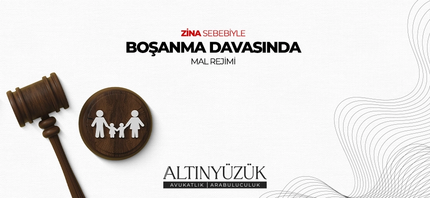 Zina Sebebi ile Boşanma Davasında Mal Rejimi